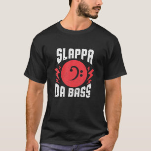 Slappa Bass Funny Bassistance Guitarist Music Musi T Shirt