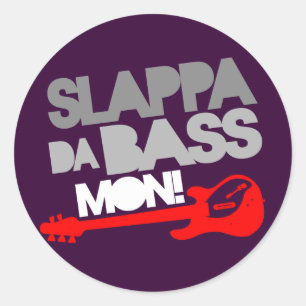 Slappa Da Bass Mon! Runt Klistermärke