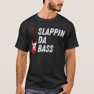 Slappin Da Bass Player Bassistance Guitar Musician T Shirt