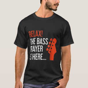 Slappna av Bass Player är här Bass Guitar T Shirt