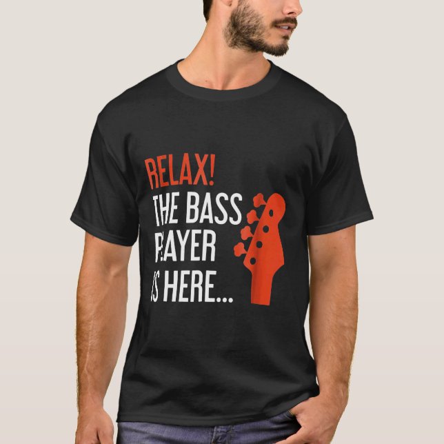 Slappna av Bass Player är här Bass Guitar T Shirt (Framsida)