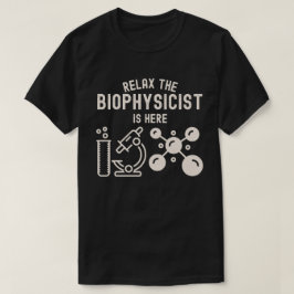 Slappna av biofysikern är här t shirt
