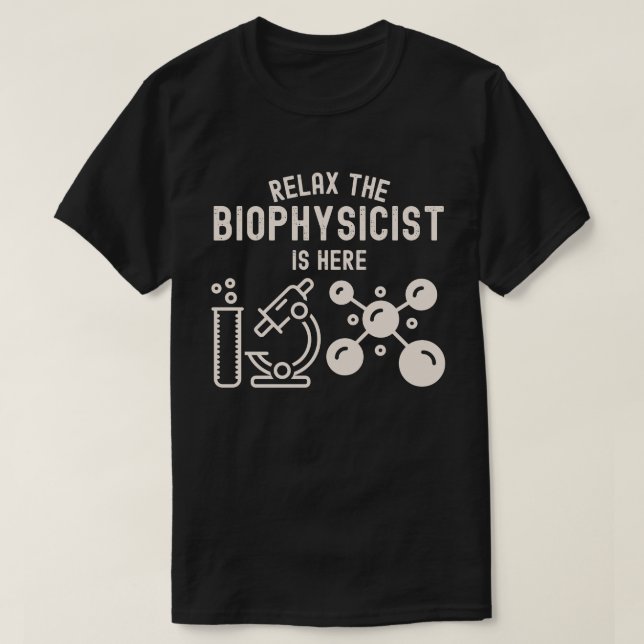 Slappna av biofysikern är här t shirt (Design framsida)