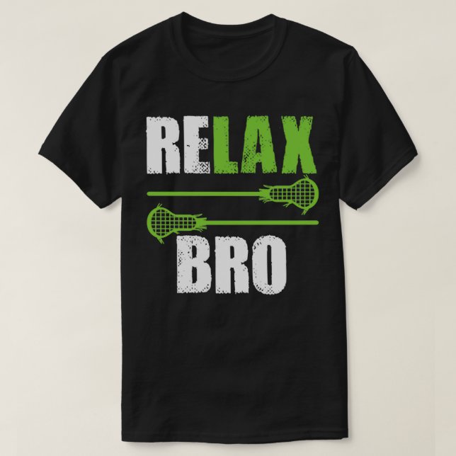 Slappna av Bro Funny Lacrosse Älskare T Shirt (Design framsida)