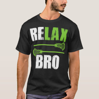 Slappna av Bro Funny Lacrosse Älskare T Shirt