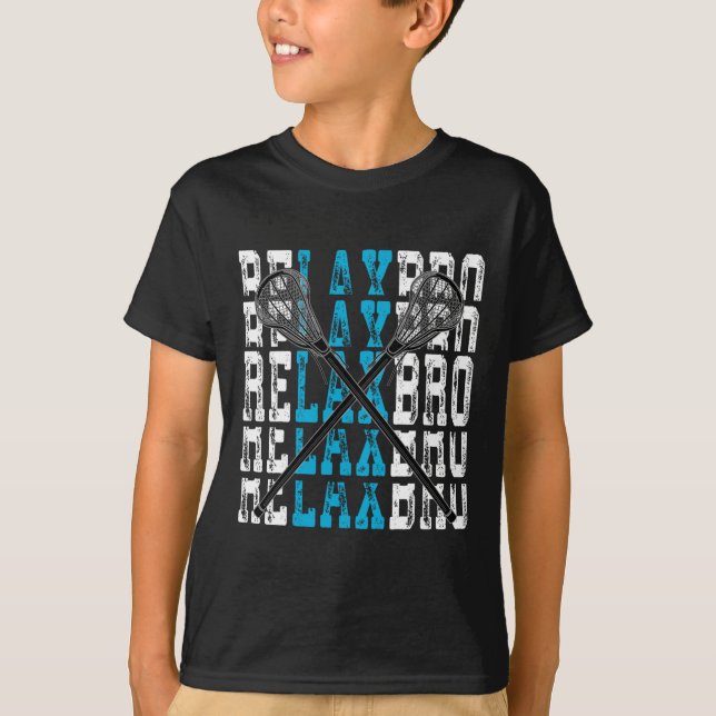 Slappna av Bro Funny Lacrosse Player Lax Älskare J T Shirt (Framsida)