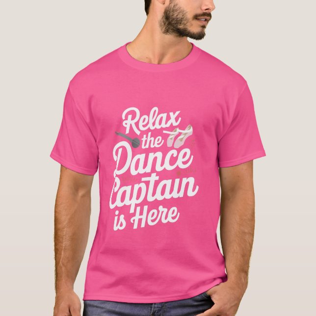 Slappna av Dance Kapten är här. — T Shirt (Framsida)