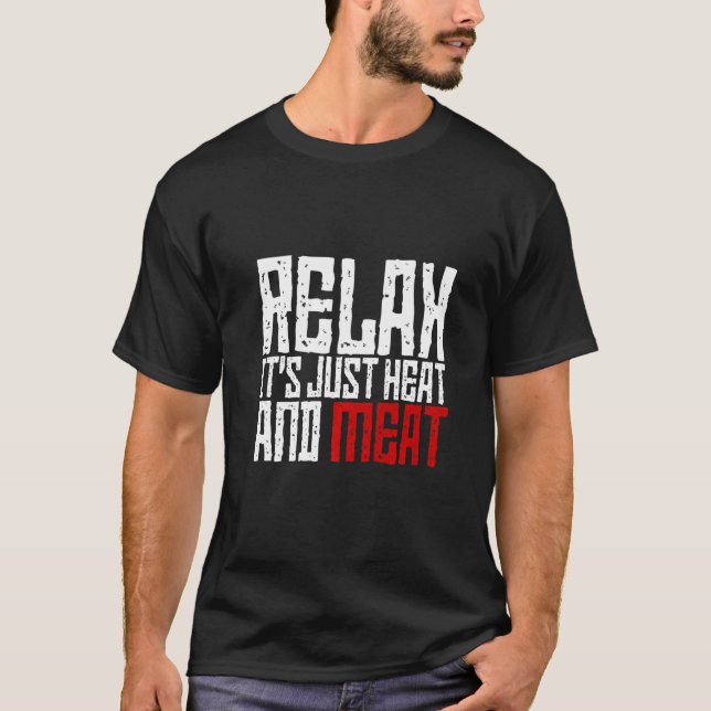 Slappna av, det är bara värme och Kött T Shirt (Framsida)