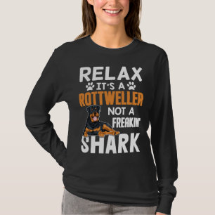 Slappna av, det är en Rottweiler, inte en Freakin T Shirt