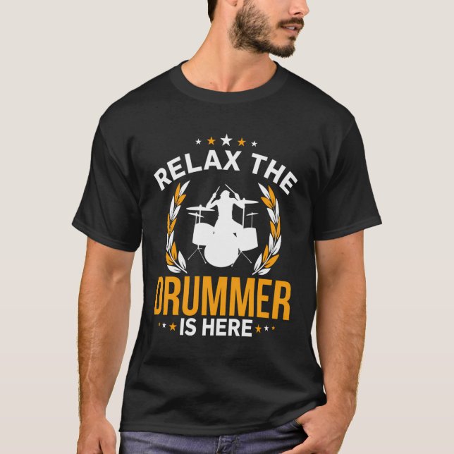 Slappna av Drummer är här för att vara här. T Shirt (Framsida)