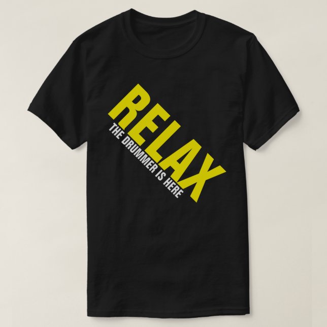 Slappna av Drummer är här Music Drummer FUNNY T Shirt (Design framsida)