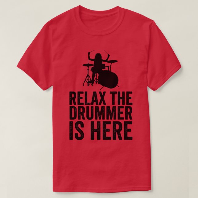Slappna av. Drummer är här. T Shirt (Design framsida)