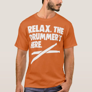 Slappna av Drummer Här är Drum Älskare Fars dag Gi T Shirt