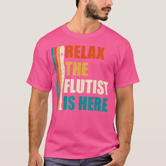 Slappna av Flutist är här Flute T Shirt (Framsida)