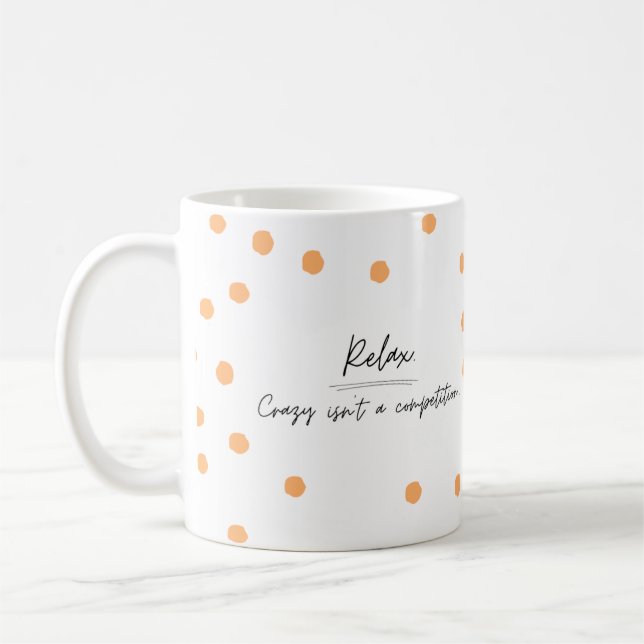 Slappna av, galet är ingen tävling, lustig lera kaffemugg (Vänster)