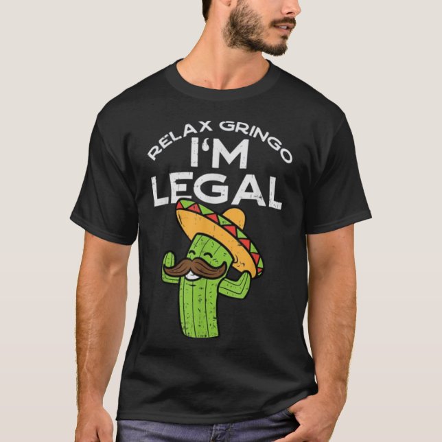 Slappna av Gringo Im Legal Funny Cinco De Mayo Mex T Shirt (Framsida)
