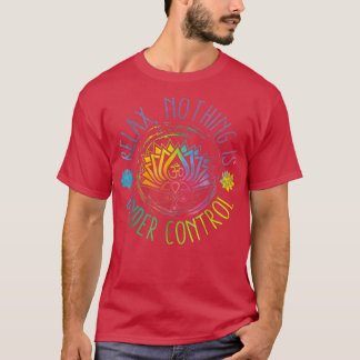 Slappna av i buddha-citaten Inget är under kontrol T Shirt