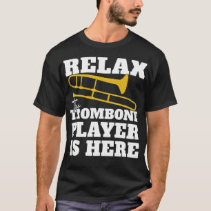 Slappna av i Trombone Player är här T Shirt