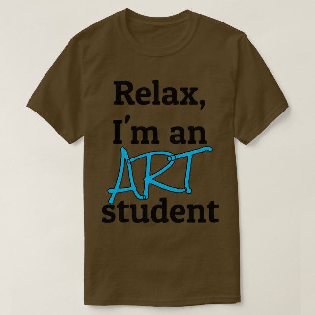 Slappna av Im och konst student T Shirt (Design framsida)