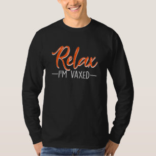 Slappna av Im Vaxed Fully Vaccated Humor Vaccine T Shirt
