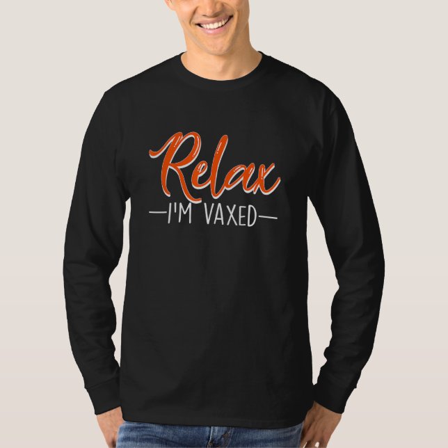Slappna av Im Vaxed Fully Vaccated Humor Vaccine T Shirt (Framsida)