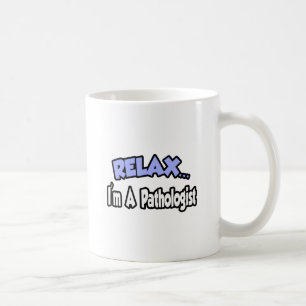 Slappna av...jag är en patolog kaffemugg