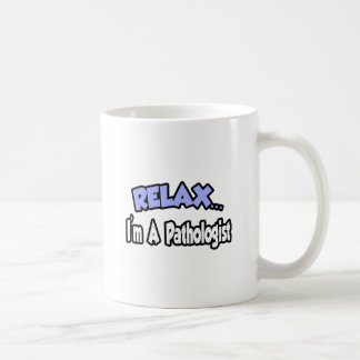 Slappna av...jag är en patolog kaffemugg