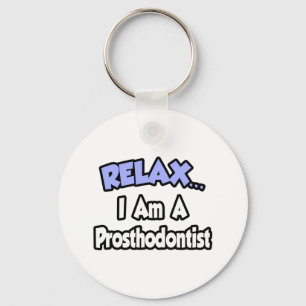 Slappna av...jag är en prosthodontist nyckelring