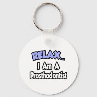 Slappna av...jag är en prosthodontist nyckelring
