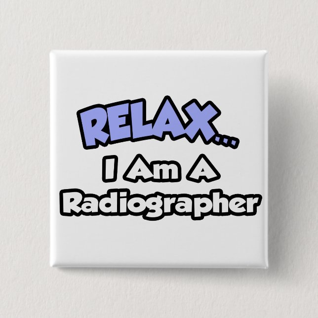 Slappna av... Jag är en radiograf Knapp (Framsida)