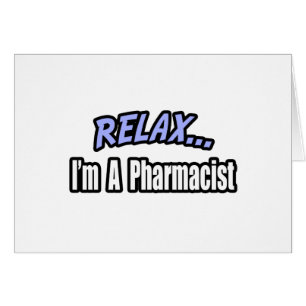 Slappna av, jag är farmaceut hälsningskort
