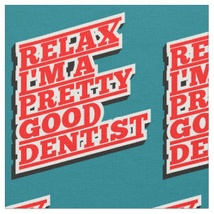 Slappna av, jag är söt bra Dentist Tyg