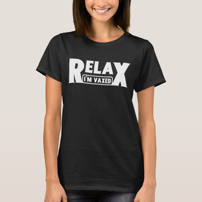 Slappna av, jag är Vaxed Fully Vacczed Humor Vacci T Shirt (Framsida)