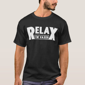 Slappna av, jag är Vaxed Fully Vacczed Humor Vacci T Shirt