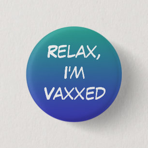 Slappna av, jag är Vaxxed Pin-on-knapp Knapp