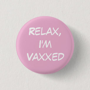 Slappna av, jag är Vaxxed Rosa Pin-on-knapp Knapp