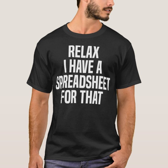 Slappna av, jag har ett kalkylblad för den aktuari t shirt (Framsida)