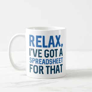 Slappna av. Jag har Har ett kalkylblad för det Kaffemugg