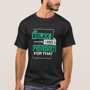 Slappna av, jag har kalkylblad för den redovisning t shirt