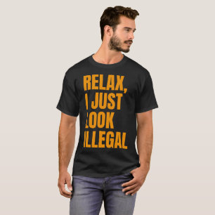 Slappna av, jag ser bara olaglig Sarcastic. T Shirt