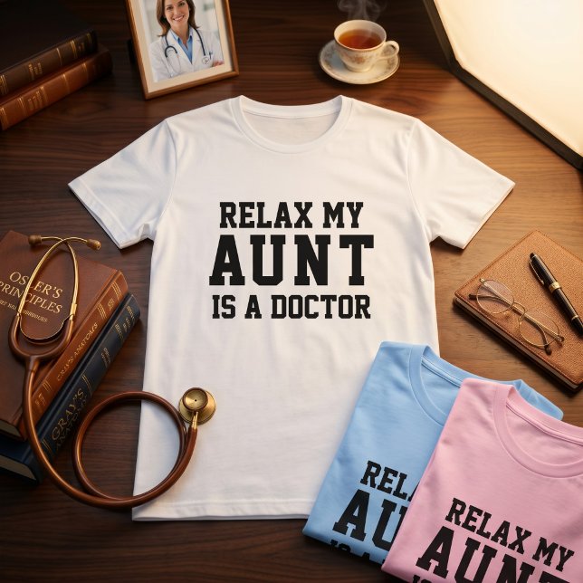 Slappna av min Moster är en Doktor T Shirt (Relax My Aunt Is A Doctor T-Shirt)