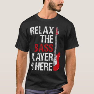 Slappna av när Bass Player är här för en Guita T Shirt