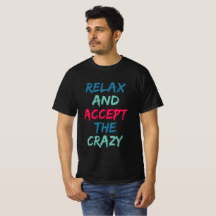 Slappna av och acceptera det galna t shirt