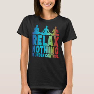 Slappna av och ingenting står under kontroll Yoga T Shirt