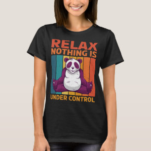 Slappna av och inget kontrolleras t shirt