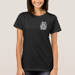 Slappna av och jag har en magisterexamen med minim t shirt