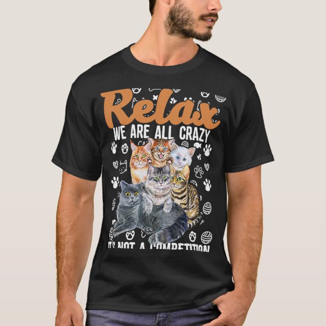 Slappna av om allt är galet är en tävling om katt t shirt (Framsida)