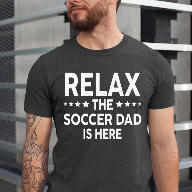 Slappna av, Pappa är här T Shirt (Relax The Soccer Dad Is Here T-Shirt)