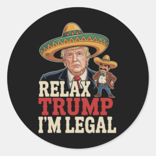 Slappna av, Trump jag är Legal Funny Cinco De Mayo Runt Klistermärke