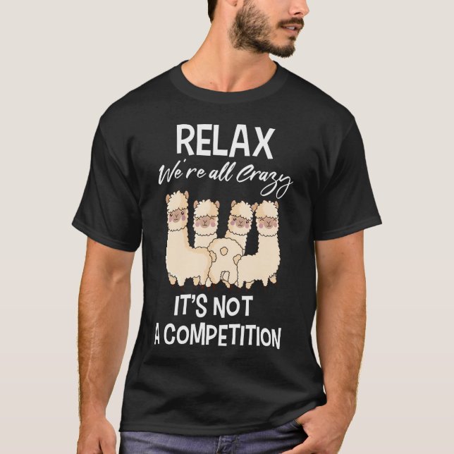 Slappna av, vi är alla galna. Det är ingen tävling T Shirt (Framsida)
